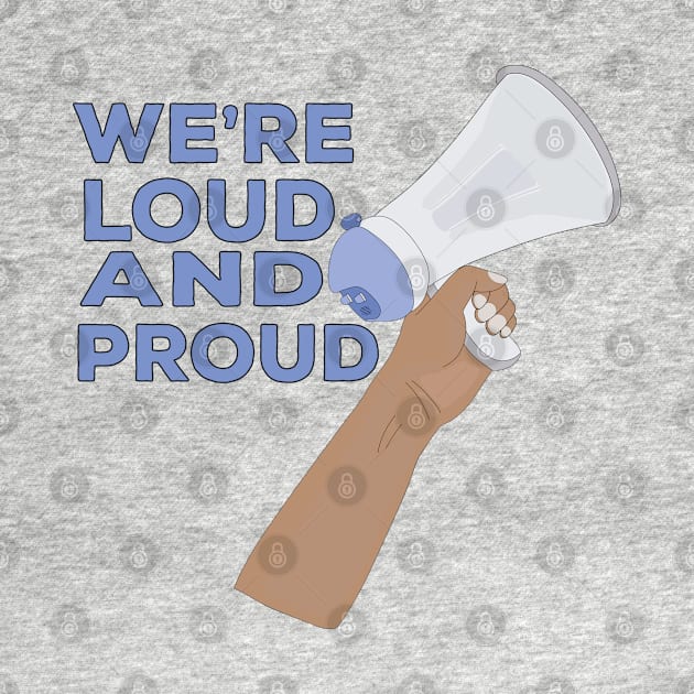 We're Loud and Proud by DiegoCarvalho